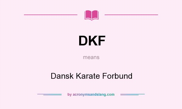 What does DKF mean? It stands for Dansk Karate Forbund
