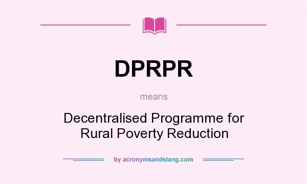 What does DPRPR mean? It stands for Decentralised Programme for Rural Poverty Reduction