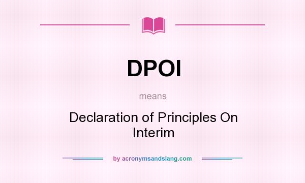 What does DPOI mean? It stands for Declaration of Principles On Interim