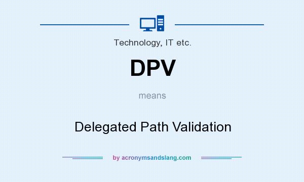 What does DPV mean? It stands for Delegated Path Validation