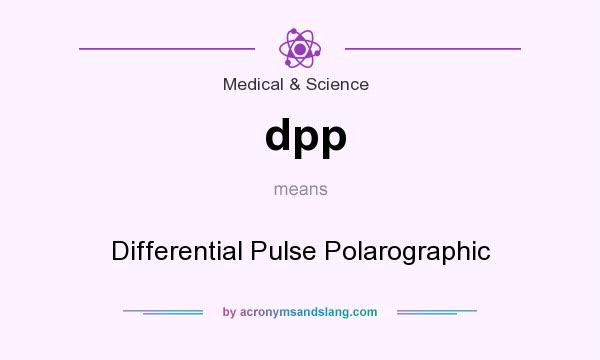 What does dpp mean? It stands for Differential Pulse Polarographic