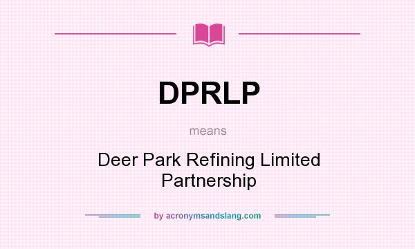 What does DPRLP mean? It stands for Deer Park Refining Limited Partnership