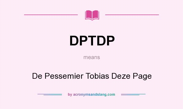 What does DPTDP mean? It stands for De Pessemier Tobias Deze Page