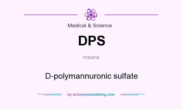 What does DPS mean? It stands for D-polymannuronic sulfate