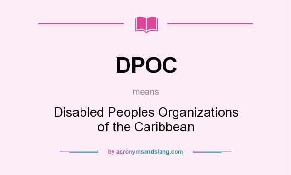 What does DPOC mean? It stands for Disabled Peoples Organizations of the Caribbean