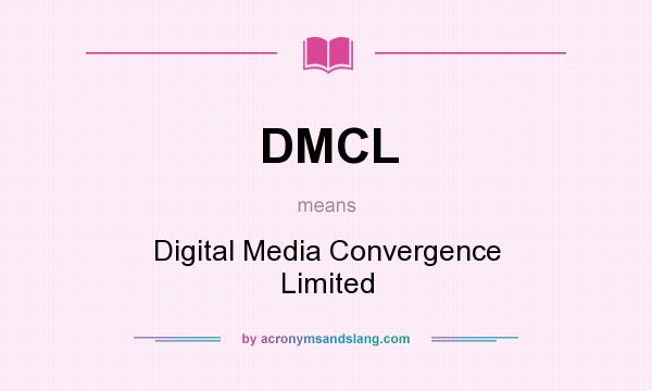 What does DMCL mean? It stands for Digital Media Convergence Limited