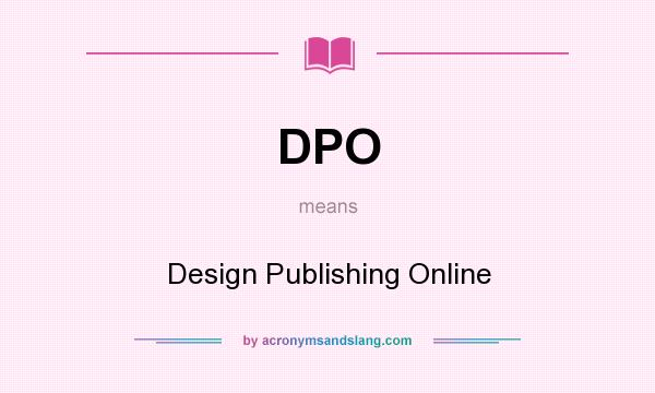 What does DPO mean? It stands for Design Publishing Online