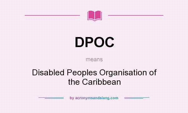 What does DPOC mean? It stands for Disabled Peoples Organisation of the Caribbean