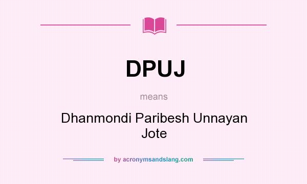 What does DPUJ mean? It stands for Dhanmondi Paribesh Unnayan Jote