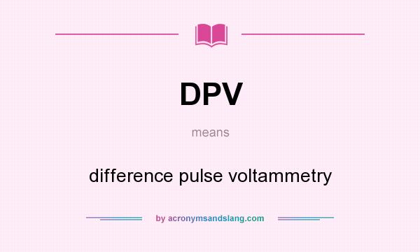 What does DPV mean? It stands for difference pulse voltammetry