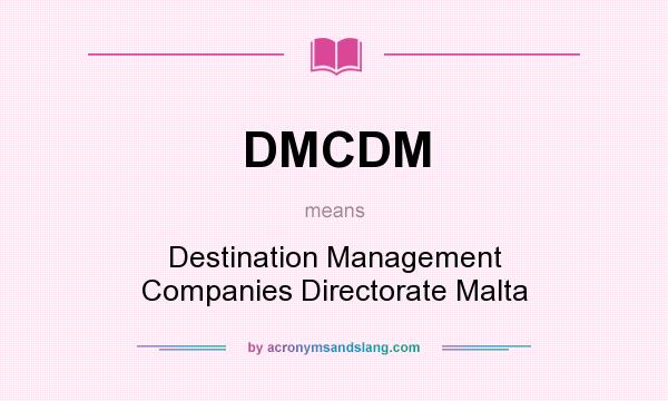 What does DMCDM mean? It stands for Destination Management Companies Directorate Malta