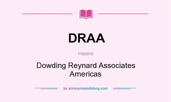 What does DRAA mean? It stands for Dowding Reynard Associates Americas