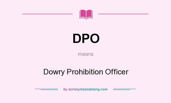 What does DPO mean? It stands for Dowry Prohibition Officer