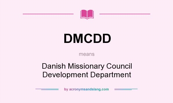 What does DMCDD mean? It stands for Danish Missionary Council Development Department