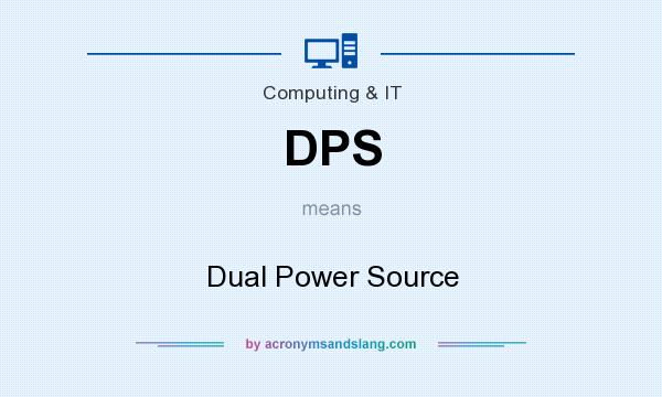 What does DPS mean? It stands for Dual Power Source