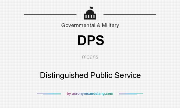 What does DPS mean? It stands for Distinguished Public Service