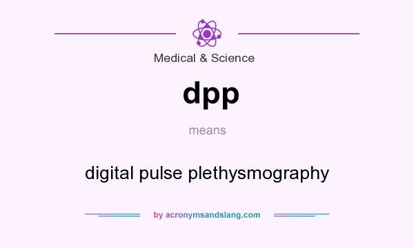 What does dpp mean? It stands for digital pulse plethysmography