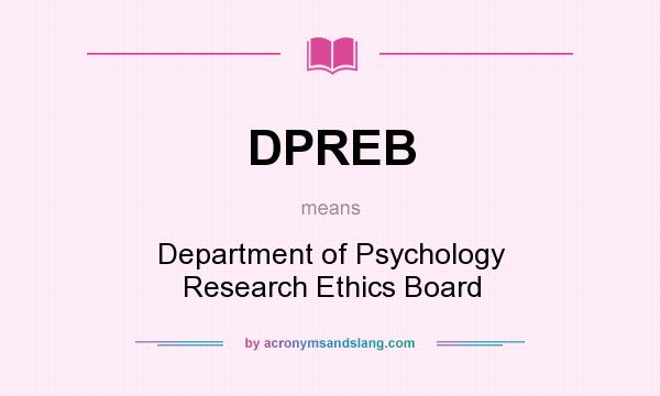 What does DPREB mean? It stands for Department of Psychology Research Ethics Board