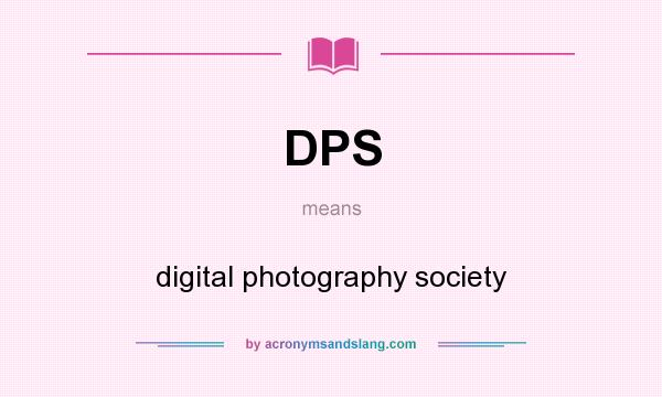 What does DPS mean? It stands for digital photography society