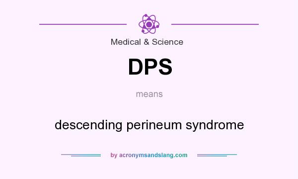What does DPS mean? It stands for descending perineum syndrome