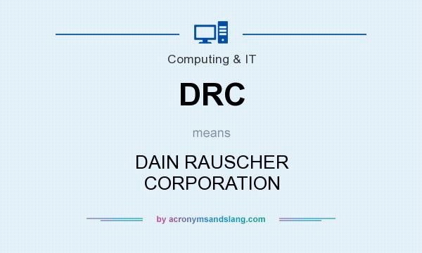 What does DRC mean? It stands for DAIN RAUSCHER CORPORATION