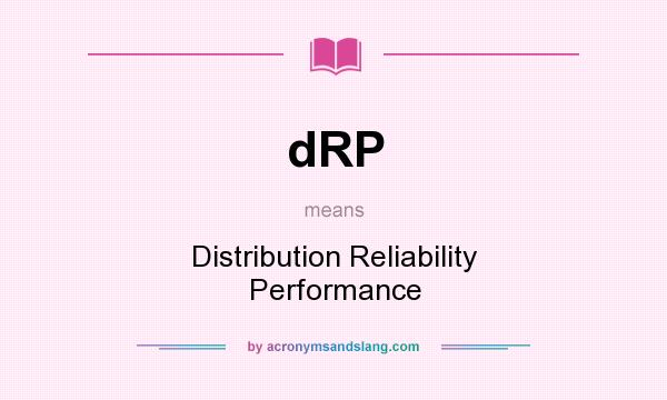 What does dRP mean? It stands for Distribution Reliability Performance