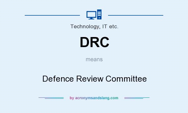 What does DRC mean? It stands for Defence Review Committee