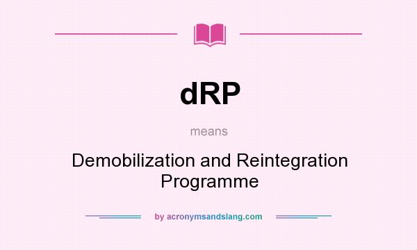 What does dRP mean? It stands for Demobilization and Reintegration Programme