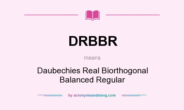 What does DRBBR mean? It stands for Daubechies Real Biorthogonal Balanced Regular
