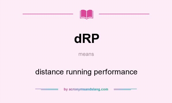 What does dRP mean? It stands for distance running performance