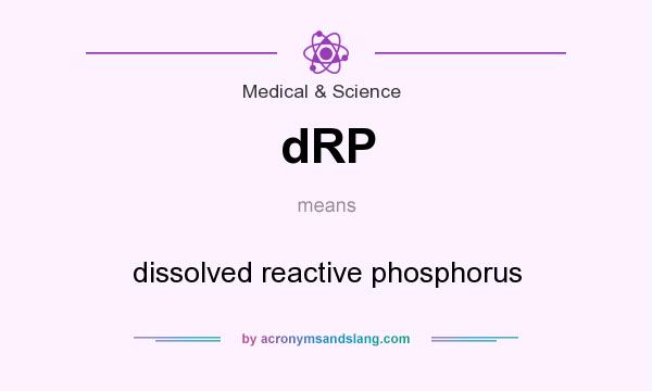 What does dRP mean? It stands for dissolved reactive phosphorus