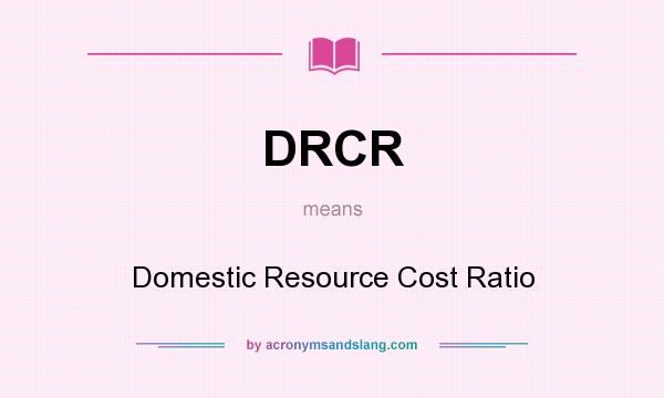 What does DRCR mean? It stands for Domestic Resource Cost Ratio