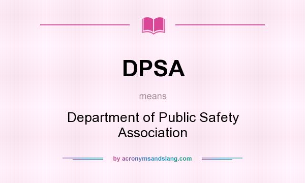 What does DPSA mean? It stands for Department of Public Safety Association