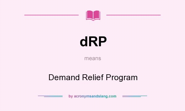 What does dRP mean? It stands for Demand Relief Program
