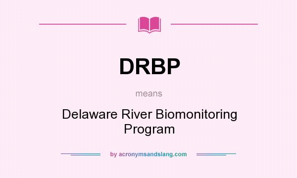 What does DRBP mean? It stands for Delaware River Biomonitoring Program