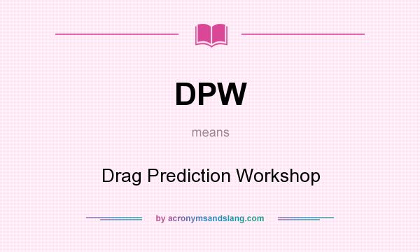 What does DPW mean? It stands for Drag Prediction Workshop
