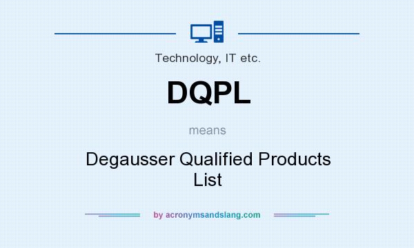 What does DQPL mean? It stands for Degausser Qualified Products List
