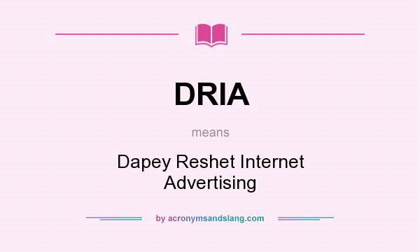 What does DRIA mean? It stands for Dapey Reshet Internet Advertising