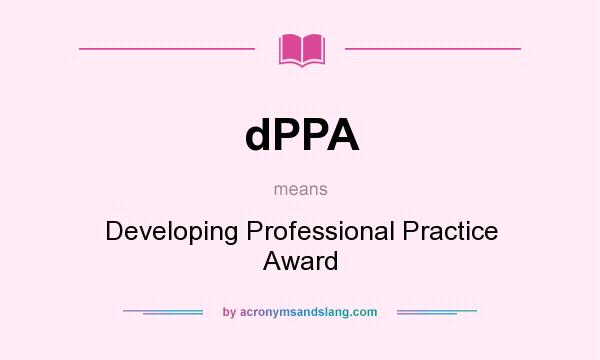 What does dPPA mean? It stands for Developing Professional Practice Award