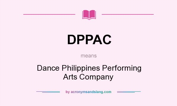 What does DPPAC mean? It stands for Dance Philippines Performing Arts Company