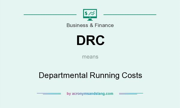 What does DRC mean? It stands for Departmental Running Costs