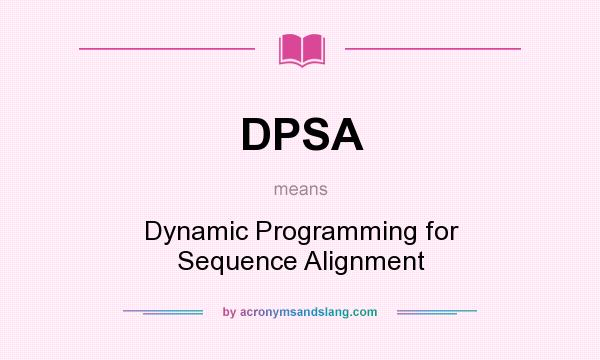 What does DPSA mean? It stands for Dynamic Programming for Sequence Alignment