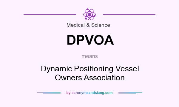 What does DPVOA mean? It stands for Dynamic Positioning Vessel Owners Association