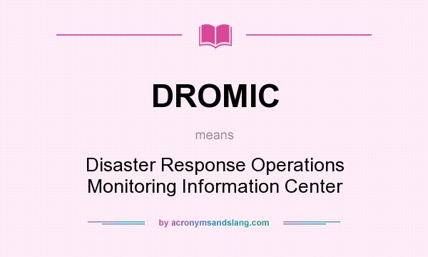 What does DROMIC mean? It stands for Disaster Response Operations Monitoring Information Center