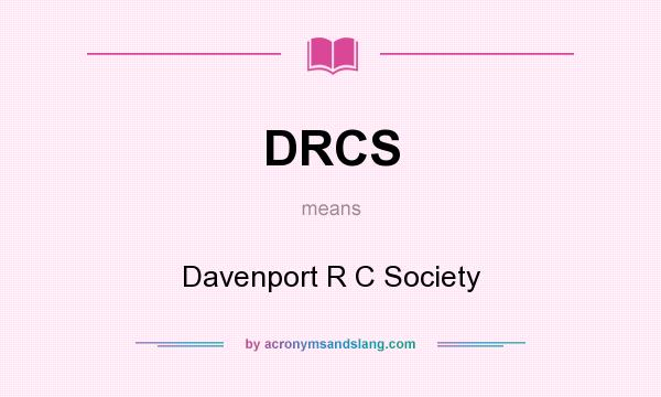 What does DRCS mean? It stands for Davenport R C Society