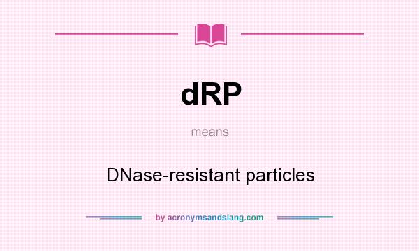 What does dRP mean? It stands for DNase-resistant particles