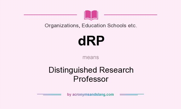 What does dRP mean? It stands for Distinguished Research Professor