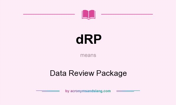 What does dRP mean? It stands for Data Review Package