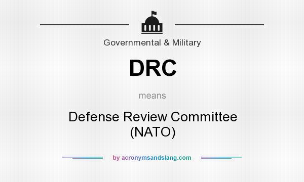What does DRC mean? It stands for Defense Review Committee (NATO)