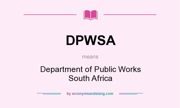 What does DPWSA mean? It stands for Department of Public Works South Africa